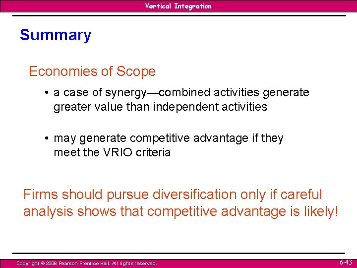 Vertical Integration Summary Economies of Scope • a case of synergy—combined activities generate greater Vertical Integration Summary Economies of Scope • a case of synergy—combined activities generate greater