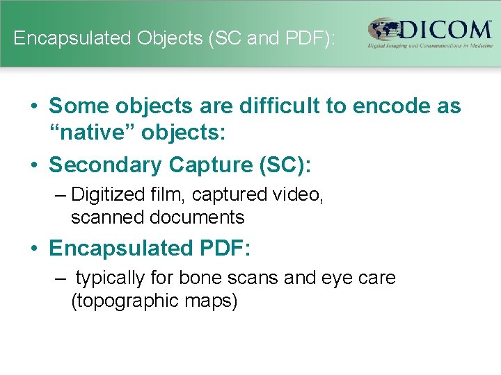 Encapsulated Objects (SC and PDF): • Some objects are difficult to encode as “native”