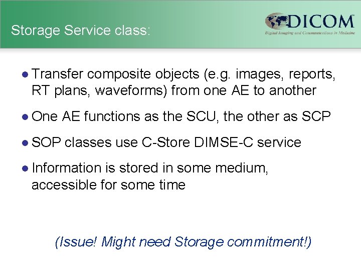 Storage Service class: l Transfer composite objects (e. g. images, reports, RT plans, waveforms)