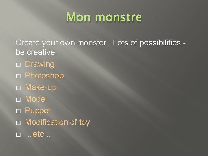 Mon monstre Create your own monster. Lots of possibilities - be creative. � Drawing