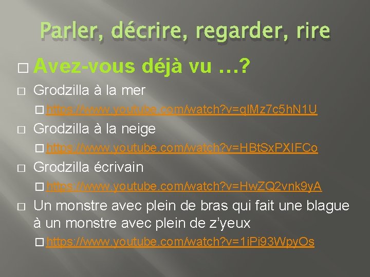 Parler, décrire, regarder, rire � Avez-vous � déjà vu …? Grodzilla à la mer