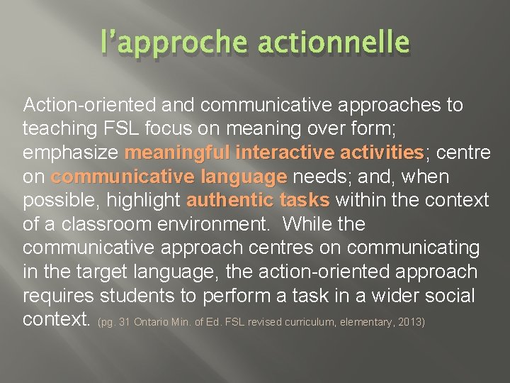 l’approche actionnelle Action-oriented and communicative approaches to teaching FSL focus on meaning over form;