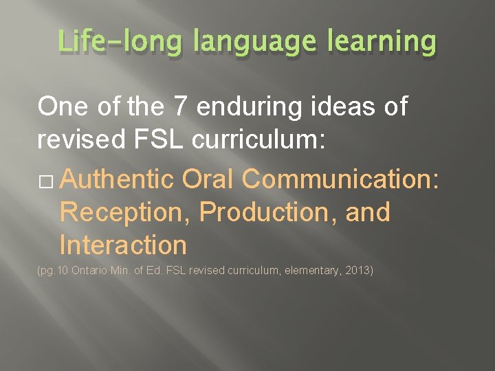 Life-long language learning One of the 7 enduring ideas of revised FSL curriculum: �