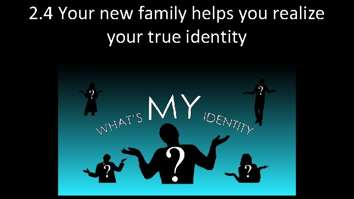 2. 4 Your new family helps you realize your true identity 