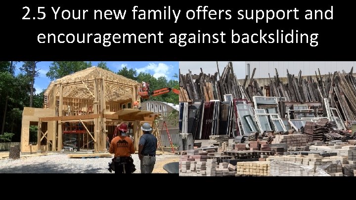 2. 5 Your new family offers support and encouragement against backsliding 