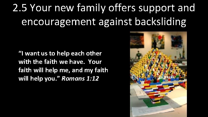 2. 5 Your new family offers support and encouragement against backsliding “I want us