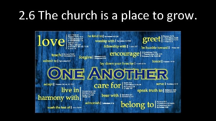 2. 6 The church is a place to grow. 