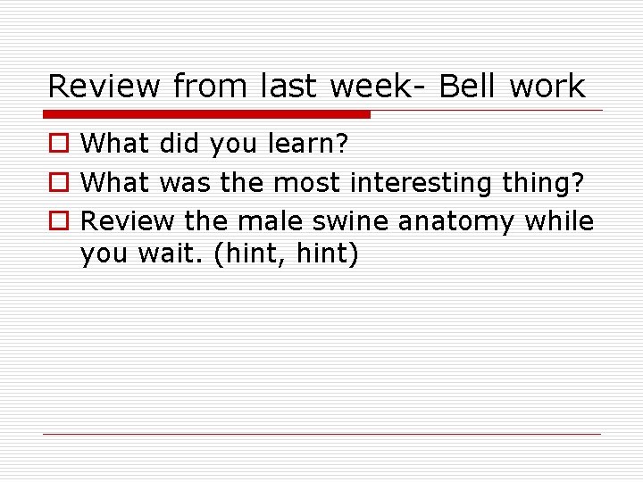 Review from last week- Bell work o What did you learn? o What was