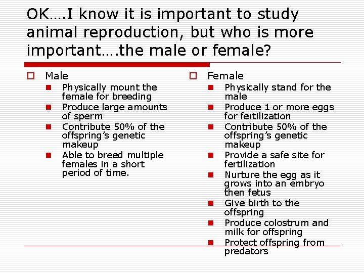 OK…. I know it is important to study animal reproduction, but who is more