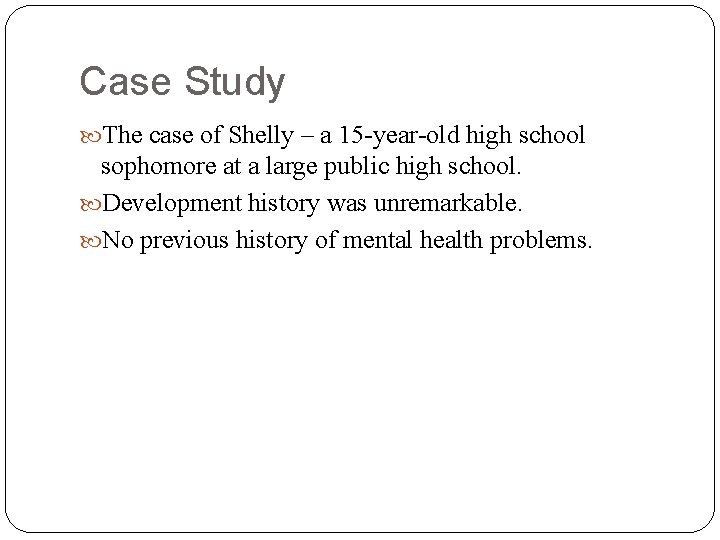 Case Study The case of Shelly – a 15 -year-old high school sophomore at