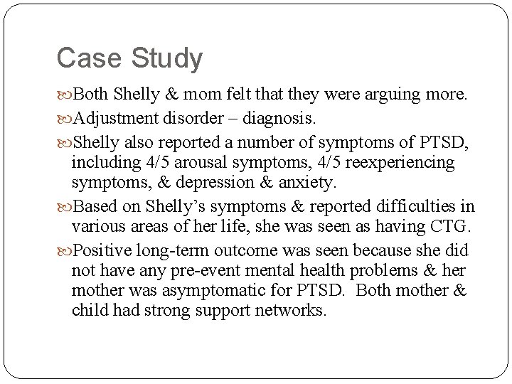 Case Study Both Shelly & mom felt that they were arguing more. Adjustment disorder