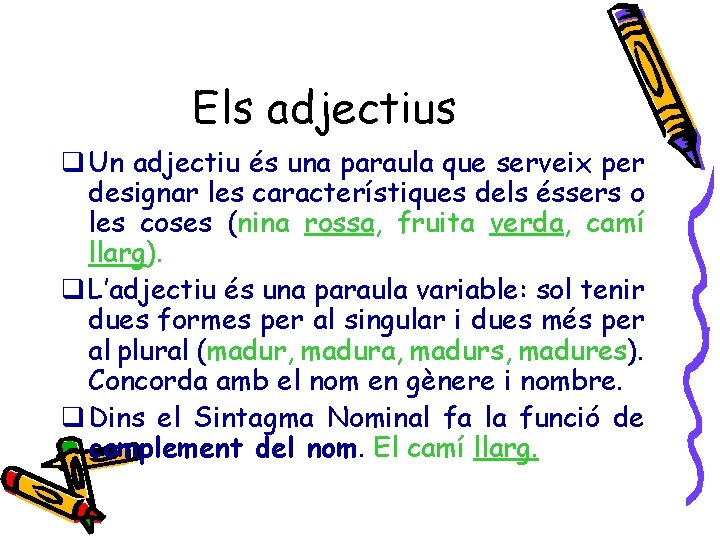 Els adjectius q Un adjectiu és una paraula que serveix per designar les característiques