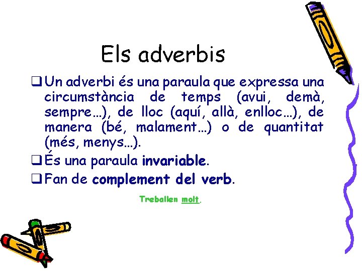 Els adverbis q Un adverbi és una paraula que expressa una circumstància de temps