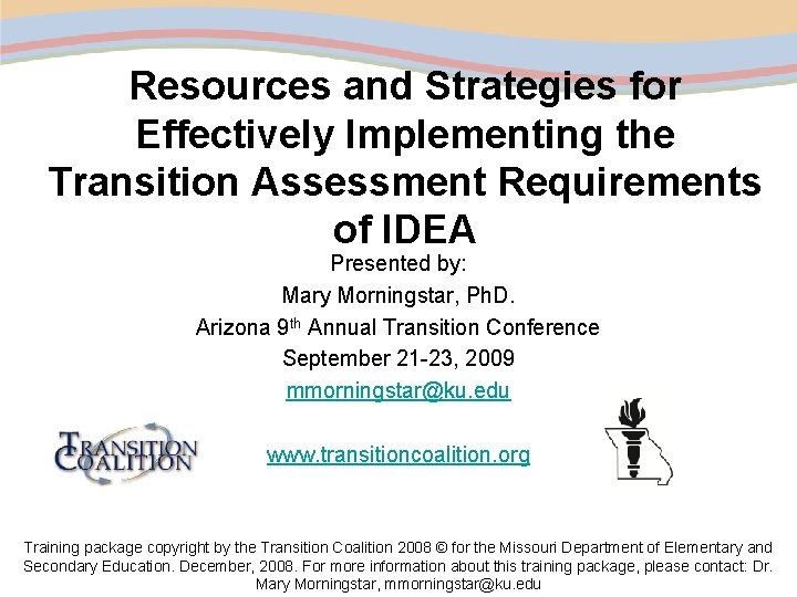 Resources and Strategies for Effectively Implementing the Transition Assessment Requirements of IDEA Presented by: