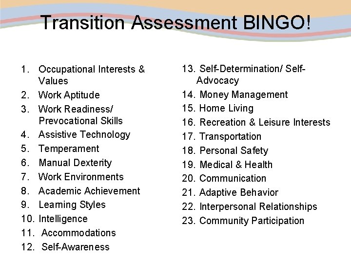 Transition Assessment BINGO! 1. Occupational Interests & Values 2. Work Aptitude 3. Work Readiness/