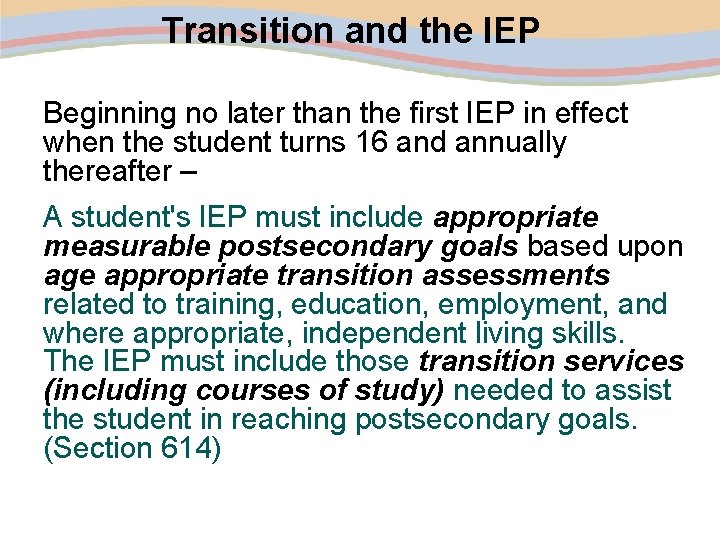 Transition and the IEP Beginning no later than the first IEP in effect when