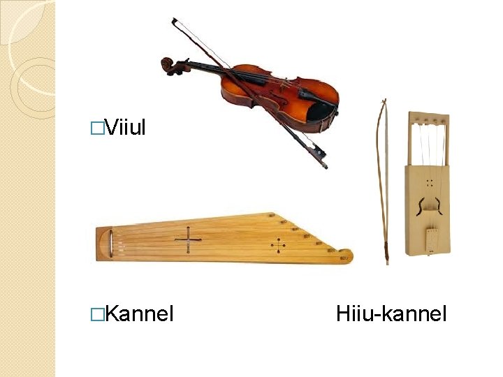 �Viiul �Kannel Hiiu-kannel �Viiul �Kannel Hiiu-kannel