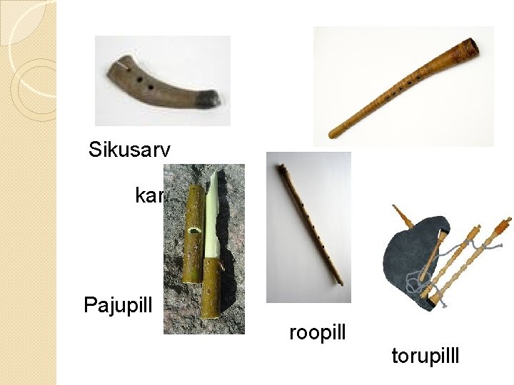 Sikusarv karjapasun Pajupill roopill torupilll Sikusarv karjapasun Pajupill roopill torupilll