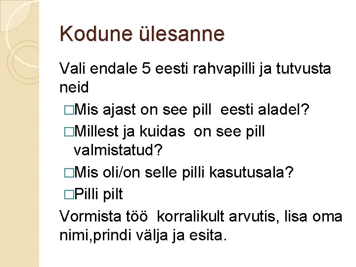 Kodune ülesanne Vali endale 5 eesti rahvapilli ja tutvusta neid �Mis ajast on see Kodune ülesanne Vali endale 5 eesti rahvapilli ja tutvusta neid �Mis ajast on see