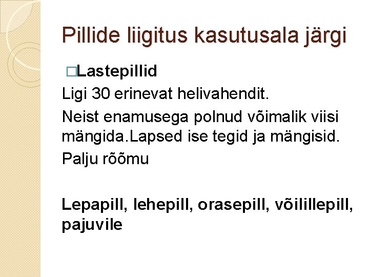 Pillide liigitus kasutusala järgi �Lastepillid Ligi 30 erinevat helivahendit. Neist enamusega polnud võimalik viisi Pillide liigitus kasutusala järgi �Lastepillid Ligi 30 erinevat helivahendit. Neist enamusega polnud võimalik viisi