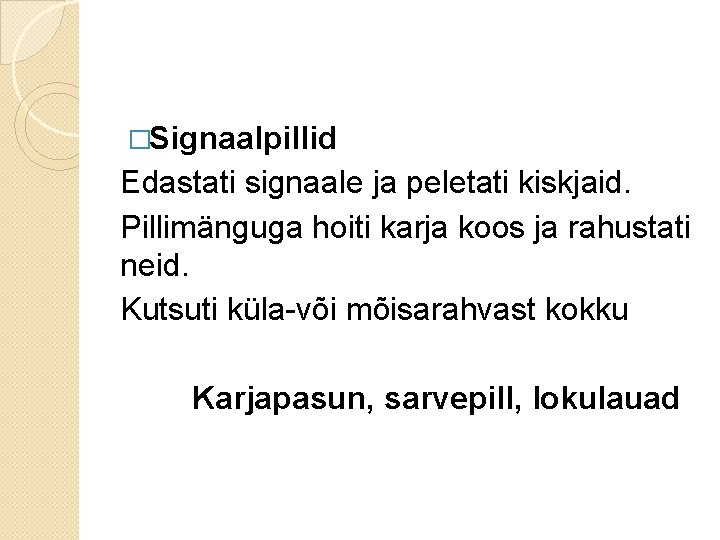 �Signaalpillid Edastati signaale ja peletati kiskjaid. Pillimänguga hoiti karja koos ja rahustati neid. Kutsuti �Signaalpillid Edastati signaale ja peletati kiskjaid. Pillimänguga hoiti karja koos ja rahustati neid. Kutsuti