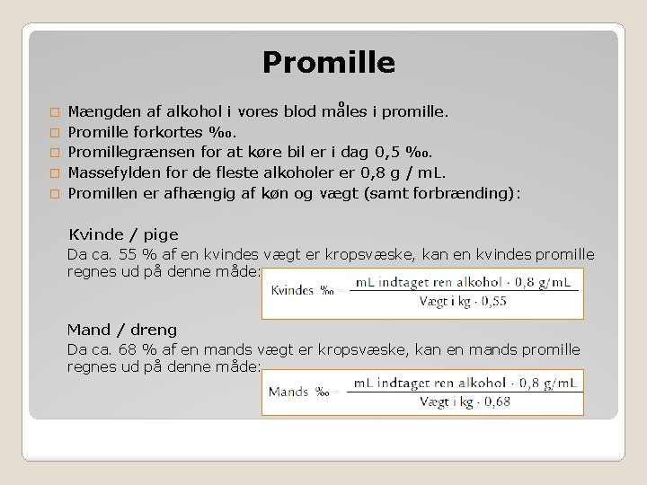 Promille � � � Mængden af alkohol i vores blod måles i promille. Promille