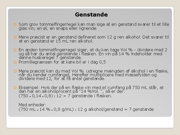 Genstande � Som grov tommelfingerregel kan man sige at en genstand svarer til et