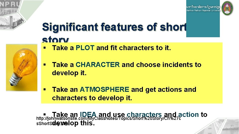 Significant features of short story § Take a PLOT and fit characters to it.