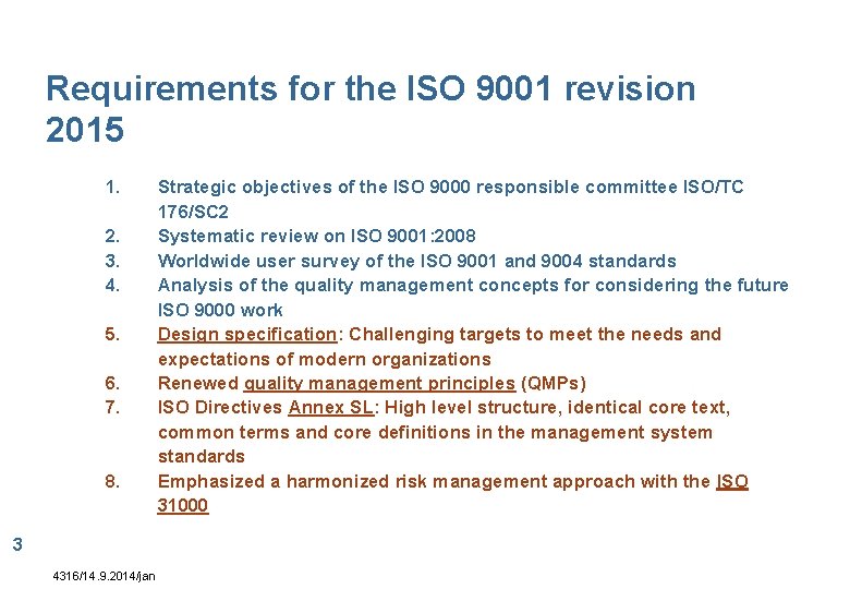 Requirements for the ISO 9001 revision 2015 1. 2. 3. 4. 5. 6. 7.