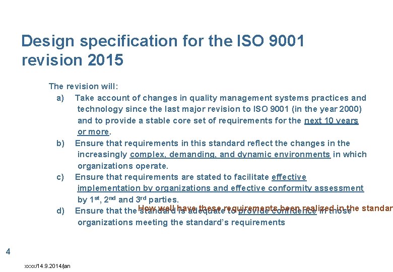 Design specification for the ISO 9001 revision 2015 The revision will: a) Take account