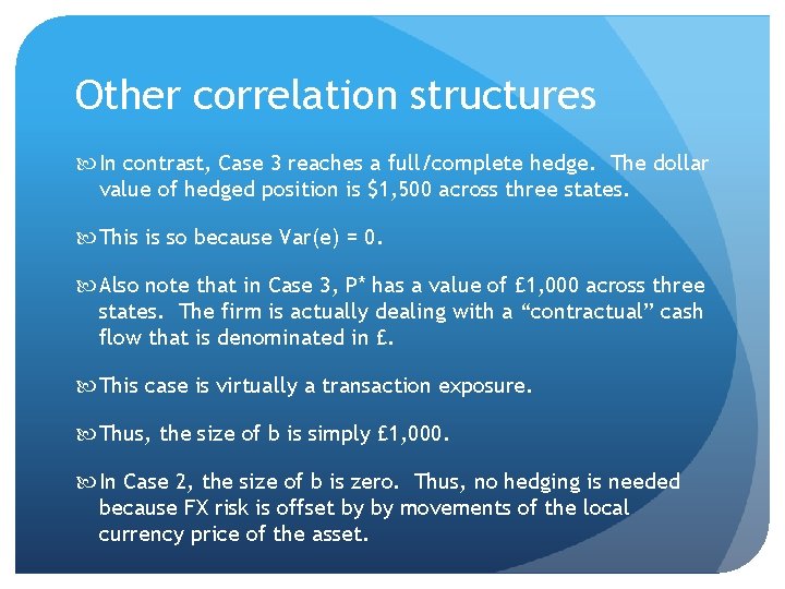 Other correlation structures In contrast, Case 3 reaches a full/complete hedge. The dollar value