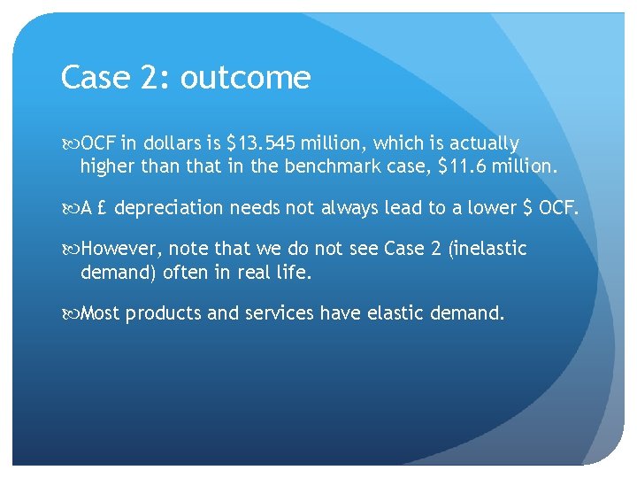 Case 2: outcome OCF in dollars is $13. 545 million, which is actually higher