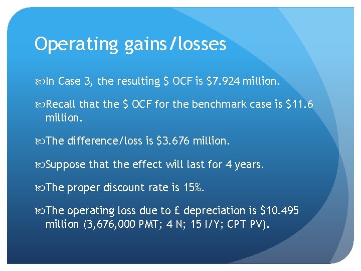 Operating gains/losses In Case 3, the resulting $ OCF is $7. 924 million. Recall Operating gains/losses In Case 3, the resulting $ OCF is $7. 924 million. Recall