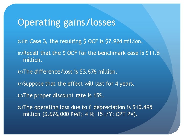 Operating gains/losses In Case 3, the resulting $ OCF is $7. 924 million. Recall