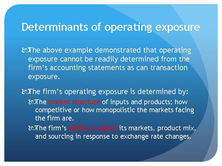 Determinants of operating exposure The above example demonstrated that operating exposure cannot be readily