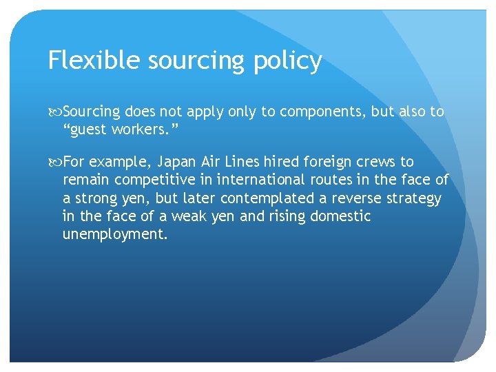 Flexible sourcing policy Sourcing does not apply only to components, but also to “guest
