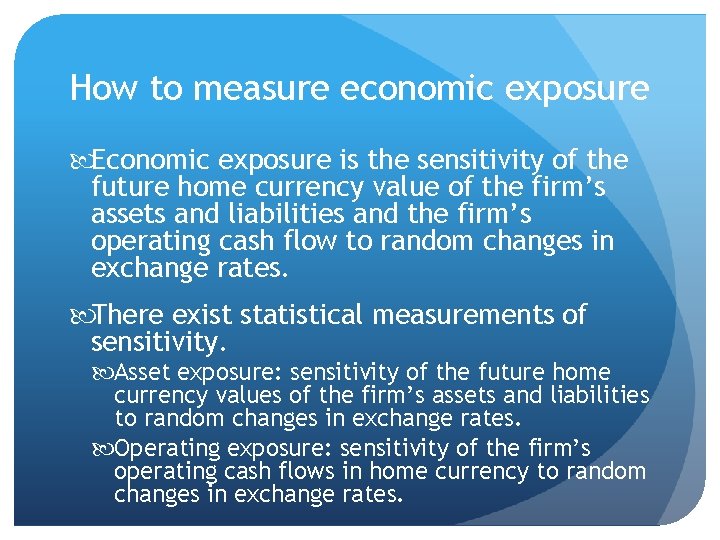 How to measure economic exposure Economic exposure is the sensitivity of the future home