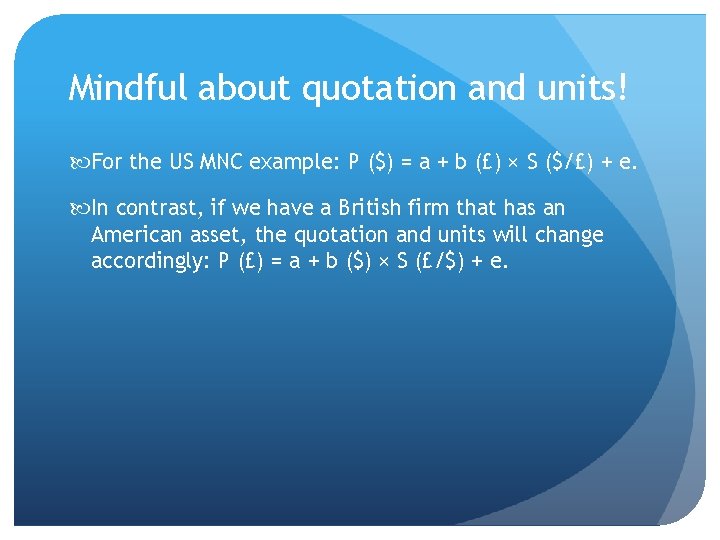 Mindful about quotation and units! For the US MNC example: P ($) = a