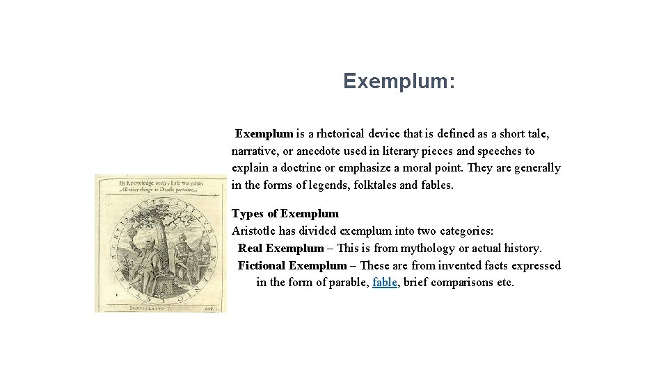 Exemplum: Exemplum is a rhetorical device that is defined as a short tale, narrative,