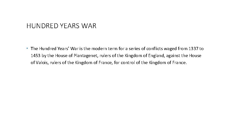 HUNDRED YEARS WAR • The Hundred Years' War is the modern term for a