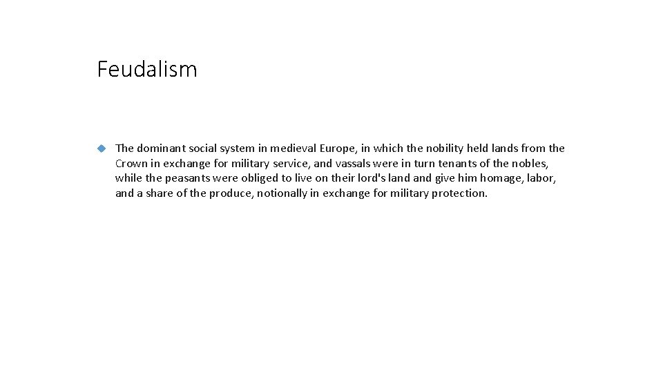 Feudalism The dominant social system in medieval Europe, in which the nobility held lands