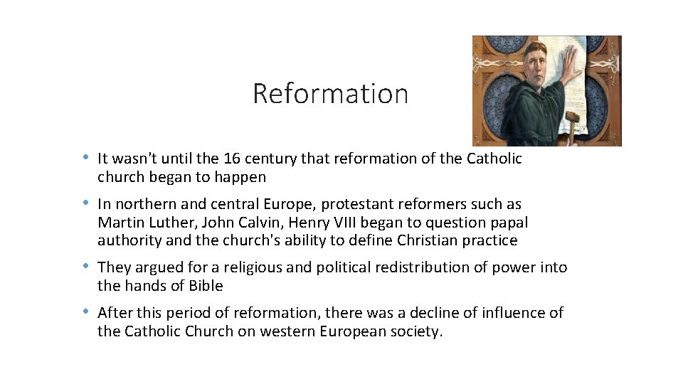 Reformation • It wasn't until the 16 century that reformation of the Catholic church
