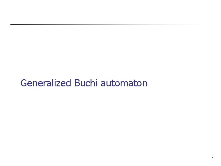 Generalized Buchi automaton 1 