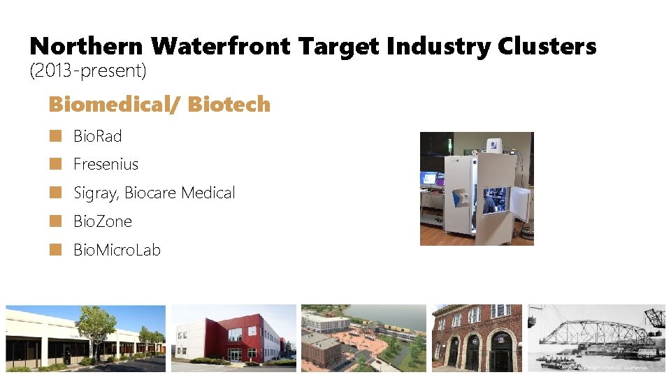 Northern Waterfront Target Industry Clusters (2013 -present) Biomedical/ Biotech ■ Bio. Rad ■ Fresenius