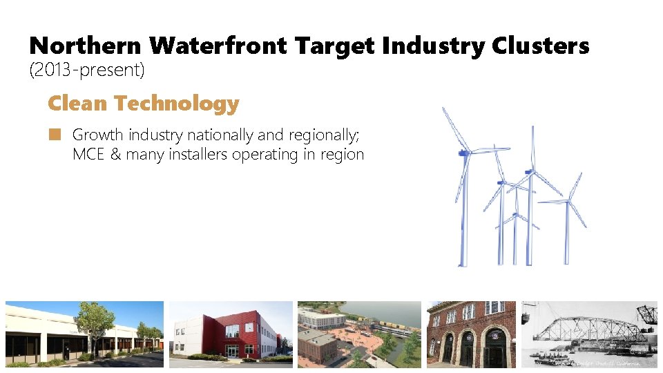 Northern Waterfront Target Industry Clusters (2013 -present) Clean Technology ■ Growth industry nationally and