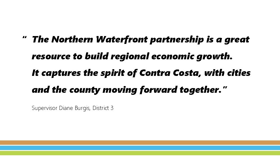 “ The Northern Waterfront partnership is a great resource to build regional economic growth.