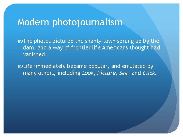 Modern photojournalism The photos pictured the shanty town sprung up by the dam, and Modern photojournalism The photos pictured the shanty town sprung up by the dam, and