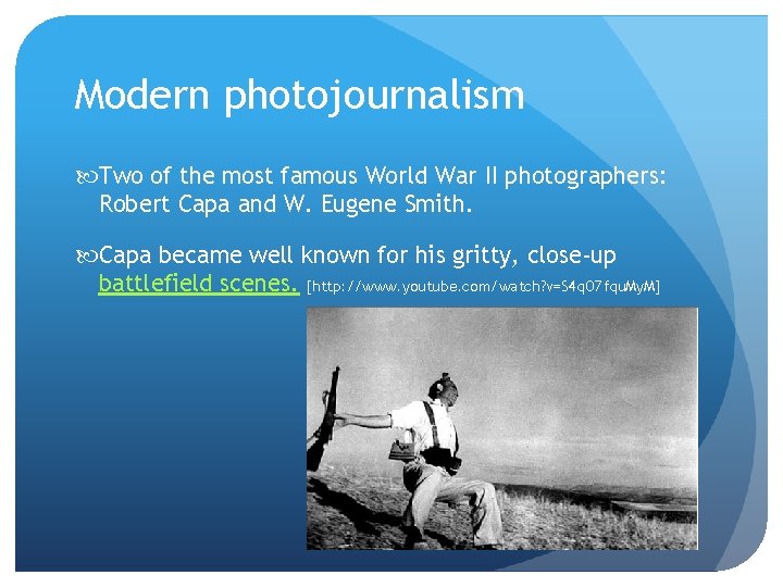 Modern photojournalism Two of the most famous World War II photographers: Robert Capa and Modern photojournalism Two of the most famous World War II photographers: Robert Capa and