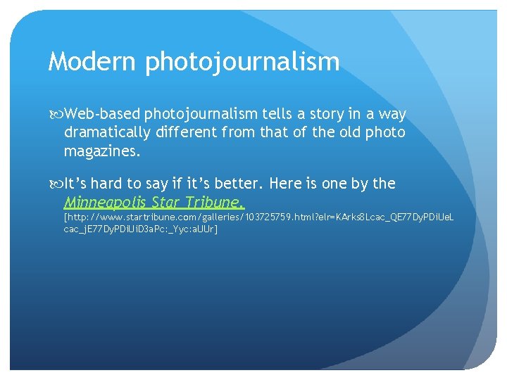 Modern photojournalism Web-based photojournalism tells a story in a way dramatically different from that Modern photojournalism Web-based photojournalism tells a story in a way dramatically different from that