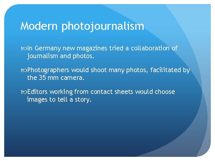 Modern photojournalism In Germany new magazines tried a collaboration of journalism and photos. Photographers Modern photojournalism In Germany new magazines tried a collaboration of journalism and photos. Photographers
